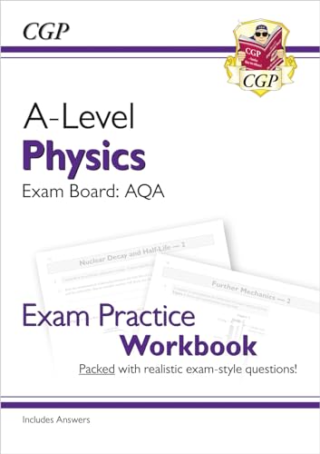 A-Level Physics: AQA Year 1 & 2 Exam Practice Workbook - includes Answers (CGP AQA A-Level Physics)
